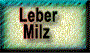   Leber

   Milz